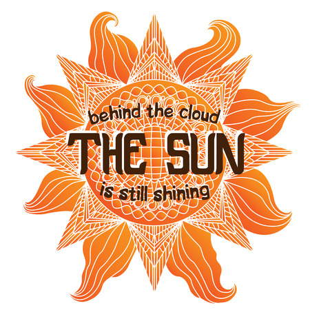 Colorful summer sun illustration with phrase 'Behind the clouds, the sun is still shining'. Sun in orange colors on white background.のイラスト素材