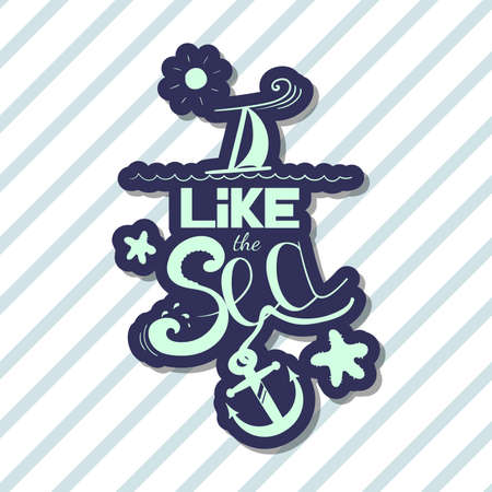 Lettering - I like sea with  anchor, starfishes, sun and sailing ship. illustration.のイラスト素材