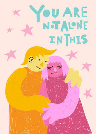 You are not alone in this. Vertical poster or card. Emotional support, token of friendship. Hand-drawn lettering and illustration of two people hugging, supporting each other. Pastel color palette.のイラスト素材