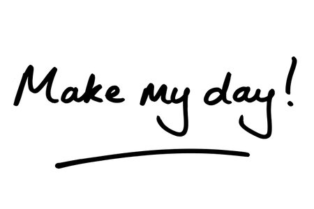 Make my day! handwritten on a white background.の写真素材