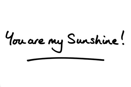 You are my Sunshine! handwritten on a white background.の写真素材