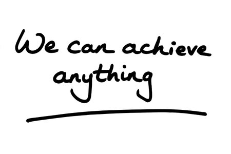 We can achieve anything, handwritten on a white background.の写真素材