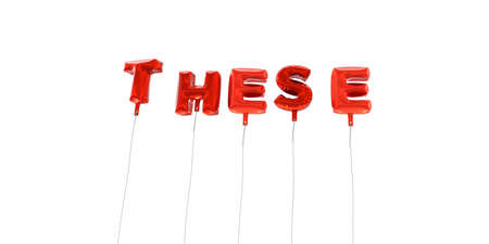 THESE - word made from red foil balloons - 3D rendered.  Can be used for an online banner ad or a print postcard.の写真素材