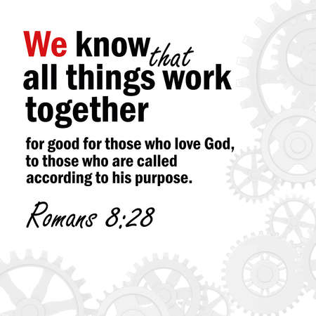 We know that all things work together for good for those who love God, to those who are called according to his purpose. Romans 8:28の写真素材