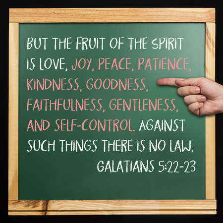 But the fruit of the spirit is love, joy, peace, patience, kindness, goodness, faithfulness,...