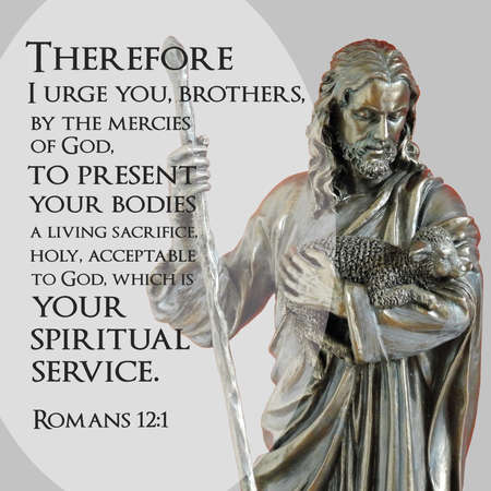 Poster of bible quote. Text says - Therefore I urge you, brothers, by the mercies of God, to present...