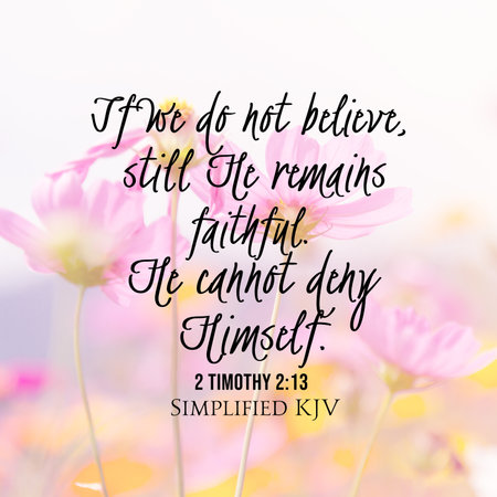 2 Timothy 2:13 If we do not believe, still He remains faithful. He cannot deny Himselfの写真素材