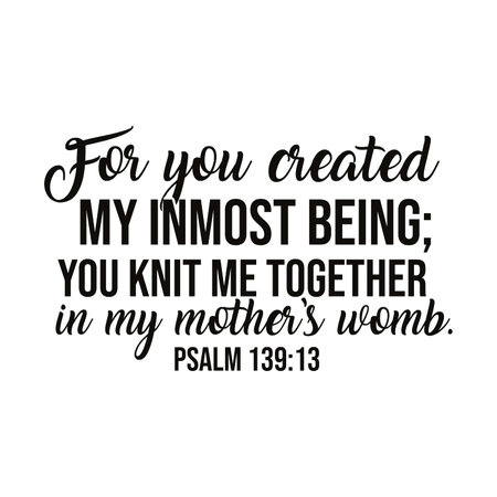 Psalm 139:13 For you created my inmost being; you knit me together in my motherâs wombの写真素材