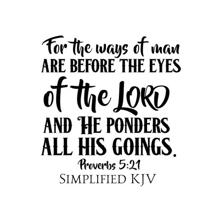 Proverbs 5:21 For the ways of man are before the eyes of the Lord and He ponders all his goingsの写真素材