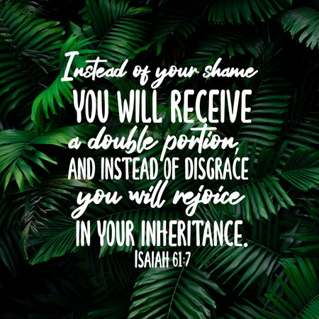 Isaiah 61:7 Instead of your shame you will receive a double portionâ¦の写真素材