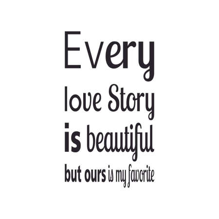 every love story is beautiful but ours is my favorite letter quoteのイラスト素材