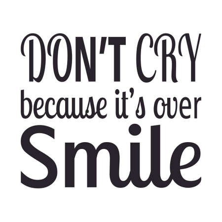 don't cry because it's over smile the quote letterのイラスト素材