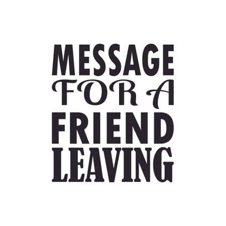 message for a friend leaving the quote lettersのイラスト素材