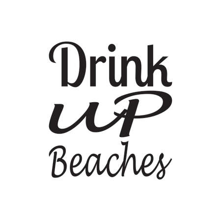 drink up beaches quote lettersのイラスト素材