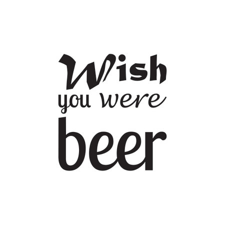 wish you were beer quote lettersのイラスト素材