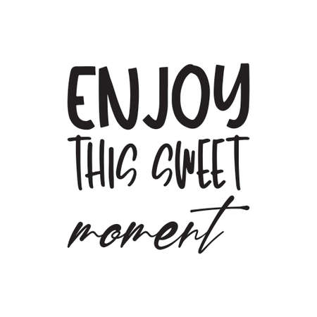 enjoy this sweet moment quote lettersのイラスト素材