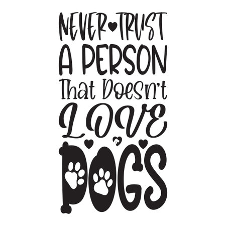 never trust a person that doesn't love dogs the quote lettersのイラスト素材