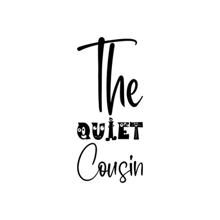 the quiet cousin black lettering quoteのイラスト素材