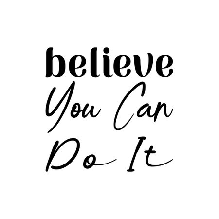 believe you can do it black lettering quoteのイラスト素材