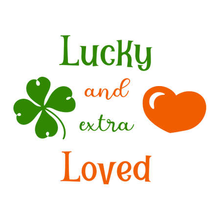 Hand lettering quote for baby Lucky and extra loved for st. Patricks day. Vector calligraphy illustration with shamrock clover and heart. Perfect for babysuit, tshirt, print, sticker, photo albumのイラスト素材