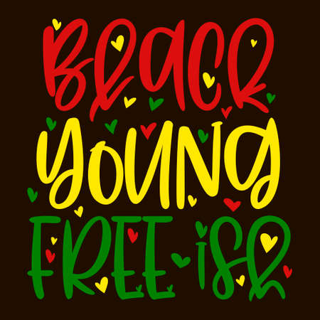 Hand lettering quote Black Young Free ish for African American woman tee shirt. Vector calligraphy illustration with hearts isolated on dark. Nice for girls tshirt, print, sticker for Black historyのイラスト素材