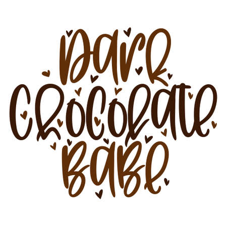 Hand lettering quote Dark Chocolate babe for African American woman tee shirt. Vector calligraphy illustration with hearts isolated on white. Nice for girls tshirt, print, sticker for Black historyのイラスト素材