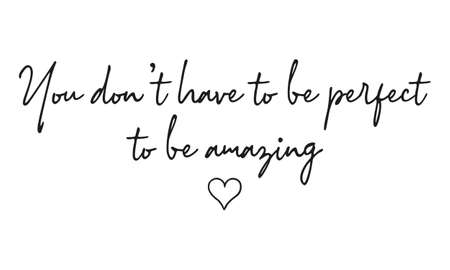 You don't have to be perfect to be amazing Creative stylish Text calligraphy lettering Vector art...