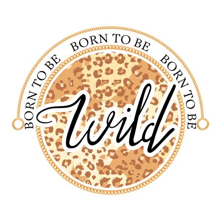 Girl slogan for t shirt with leopard dots and gold chain. Trendy typography slogan design "Born to be Wild" sign. Vector illustration on white background.のイラスト素材