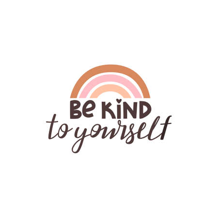 Be kind to yourself positive lettering phrase. Self care, self acceptance, love yourself concept. Lettering with abstract rainbow. Vector typography print for card, poster, t-shirt, badges, sticker etc.のイラスト素材