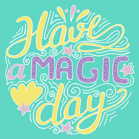 Excellent vector letteing, Have a magic day, hand drawnのイラスト素材