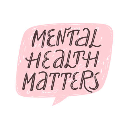 Mental health matters inspirational lettering phrase. Psychology quote with speech bubble. Self care, mental health and positive mood illustration. Vector typography print for card, poster, t-shirt, badges, sticker etc.のイラスト素材