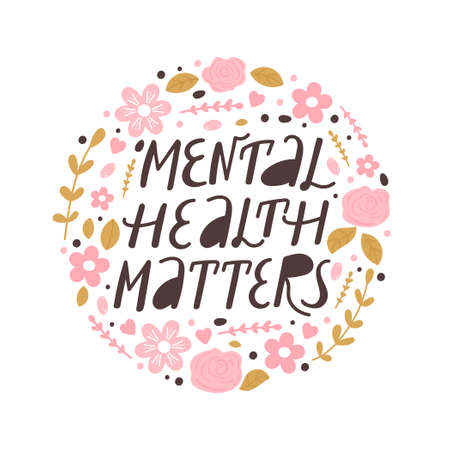 Mental health matters inspirational lettering phrase. Psychology quote with floral elements. Self care, mental health and positive mood illustration. Vector typography print for card, poster, t-shirt, badges, sticker etc.のイラスト素材