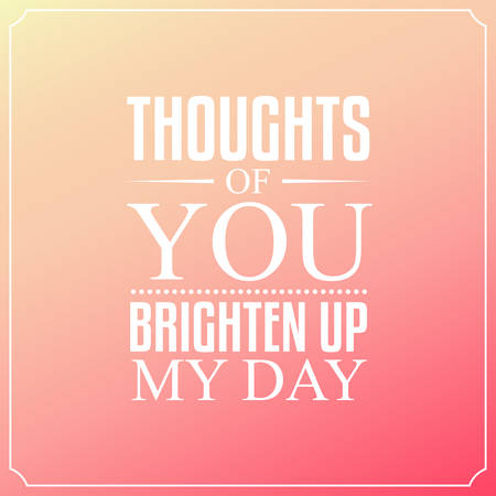 Thoughts of you brighten up my day, Quotes Typography Background Designのイラスト素材