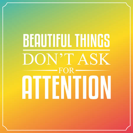Beautiful things don't ask for attention. Quotes Typography Background Designのイラスト素材