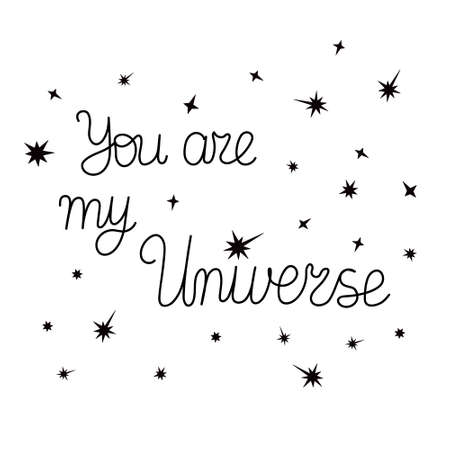 You are my Universe hand drawn lettering romantic quote, love, stars, and emotions, conceptual template for motivation poster, banner, card, sublimation designのイラスト素材