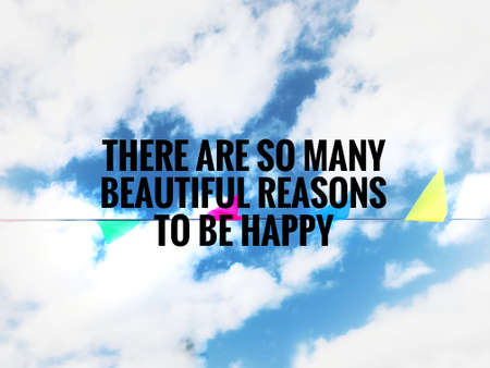 Motivational and inspirational quotes - There are so many beautiful reasons to be happy. With blurred vintage styled background.の写真素材