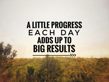 Motivational and inspirational quote - A little progress each day adds up to big results. Background of nature.の写真素材