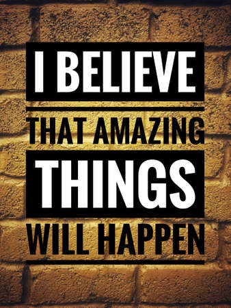 Motivational and inspirational quotes - I believe that amazing things will happen. With vintage styled background.の写真素材