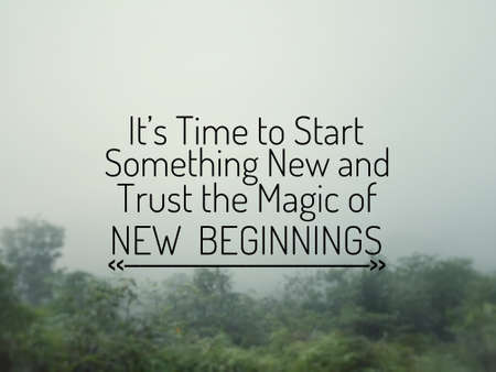Motivational and inspirational quote - Itâs time to start something new and trust the magic of new beginnings. Blurred vintage styled background.の写真素材