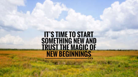 Motivational and inspirational quote - Itâs time to start something new and trust the magic of new beginnings, Blurred vintage styled background.の写真素材