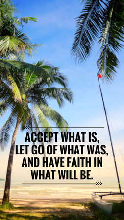 Motivational and inspirational quote - Accept what is, let go of what was, and have faith in what will be. Blurred vintage styled background.の写真素材