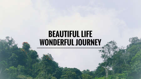 Motivational and inspirational quote - Beautiful life, wonderful journey. Blurred styled background.