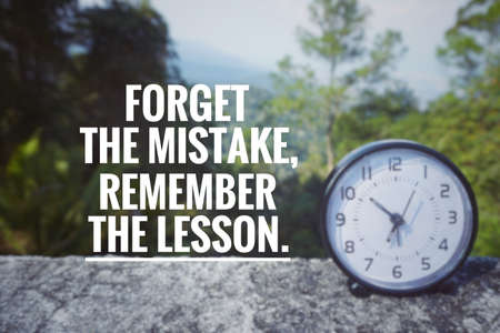 Motivational and inspirational quote - â€˜Forget the mistake, remember the lessonâ€™ on...