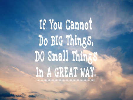 Motivational and inspirational quote - If you cannot do big things, do small things in a great way. Blurred styled background.の写真素材