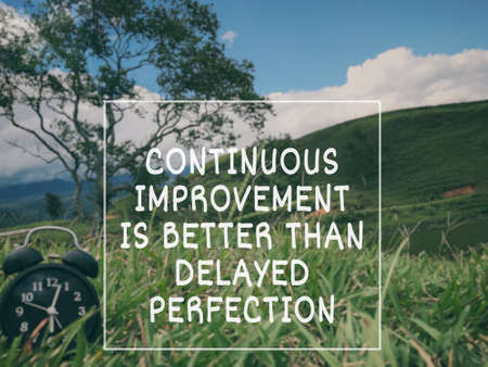 Motivational and inspirational wording - Continuous Improvement Is Better Than Delayed Perfection....