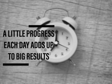 Motivational and inspirational quote - A little progress each day adds up to big results. With...