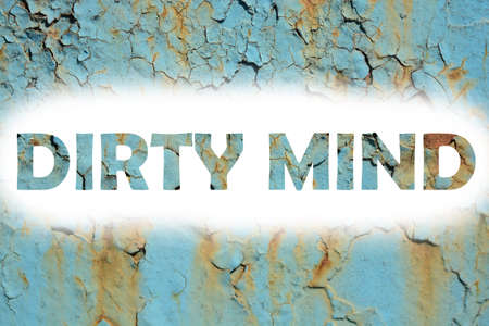 dirty mind words print on the grunge metallic wall