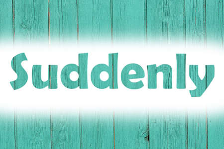 suddenly word print on the grunge wooden plateの写真素材