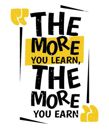 The More You Learn The More You Earn. Inspiring creative motivation quote. Vector typography. Poster Concept. Sticker concept with motivational quote for learning.のイラスト素材