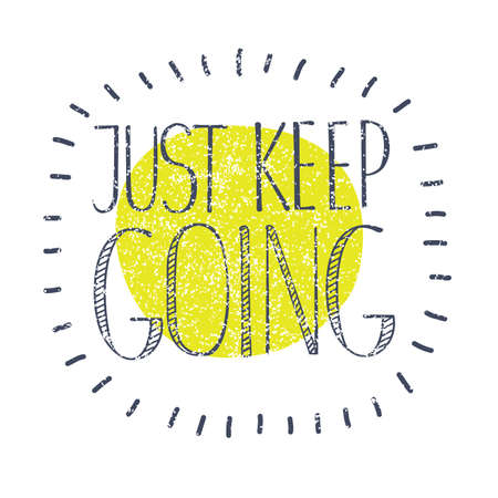Hand drawn typography poster. Motivational quote and illustration on white background. Inspirational vector typography. Hand drawn lettering of words Just Keep Going のイラスト素材